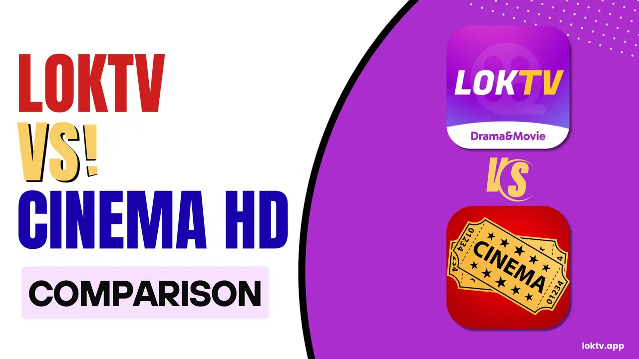 LokTV Vs Cinema HD Comparison | Features and Differences 1 LokTV Vs Cinema HD Comparison